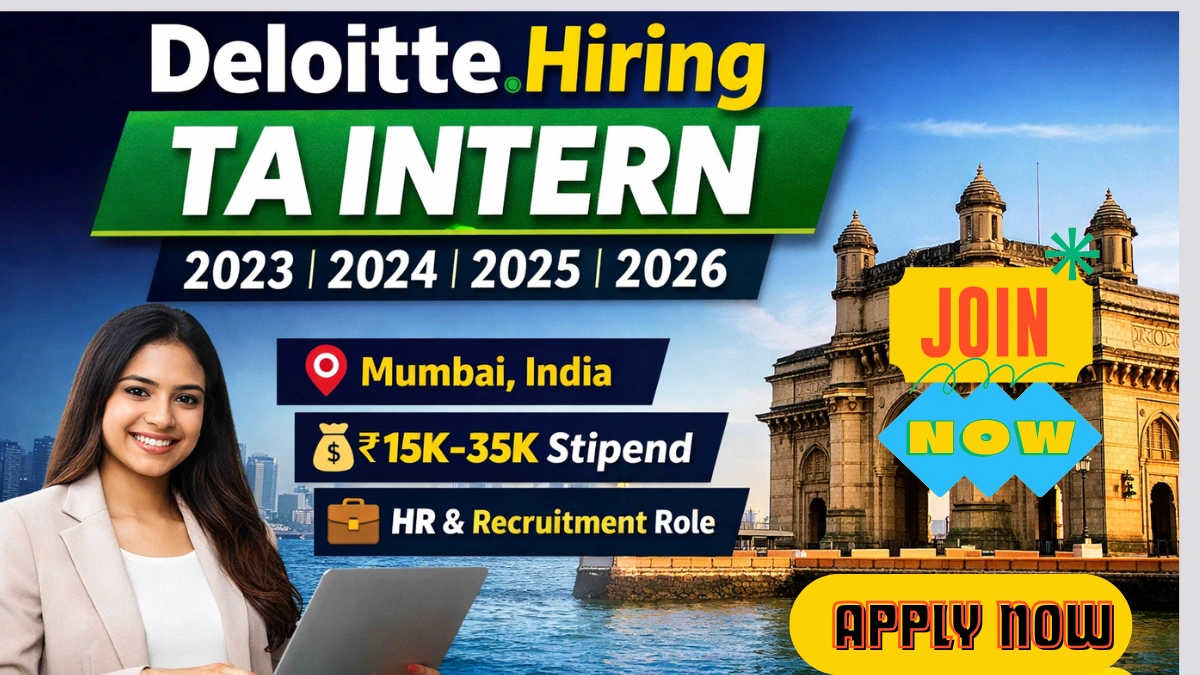 Deloitte Internship 2026 is inviting applications for the Talent Acquisition Intern
